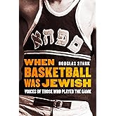 When Basketball Was Jewish: Voices of Those Who Played the Game