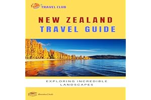 New Zealand Travel Guide: Exploring Incredible Landscapes