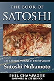 The Book Of Satoshi: The Collected Writings of Bitcoin Creator Satoshi Nakamoto