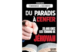 Du paradis à l'enfer: 23 ans chez les témoins de Jéhovah (ARTICLES SANS C) (French Edition)