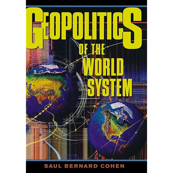 Geopolitics: The Geography of International Relations: Cohen