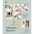 Creating Effective Spaces: Declutter, Organize and Maintain Your Space