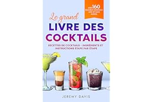 Le grand livre des cocktails: Recettes de cocktails - Ingrédients et instructions étape par étape - Avec 160 délicieux cockta