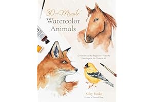 30-Minute Watercolor Animals: Create Beautiful Beginner-Friendly Paintings in No Time at All