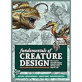Fundamentals of Creature Design: How to Create Successful Concepts Using Functionality, Anatomy, Color, Shape &amp; Scale