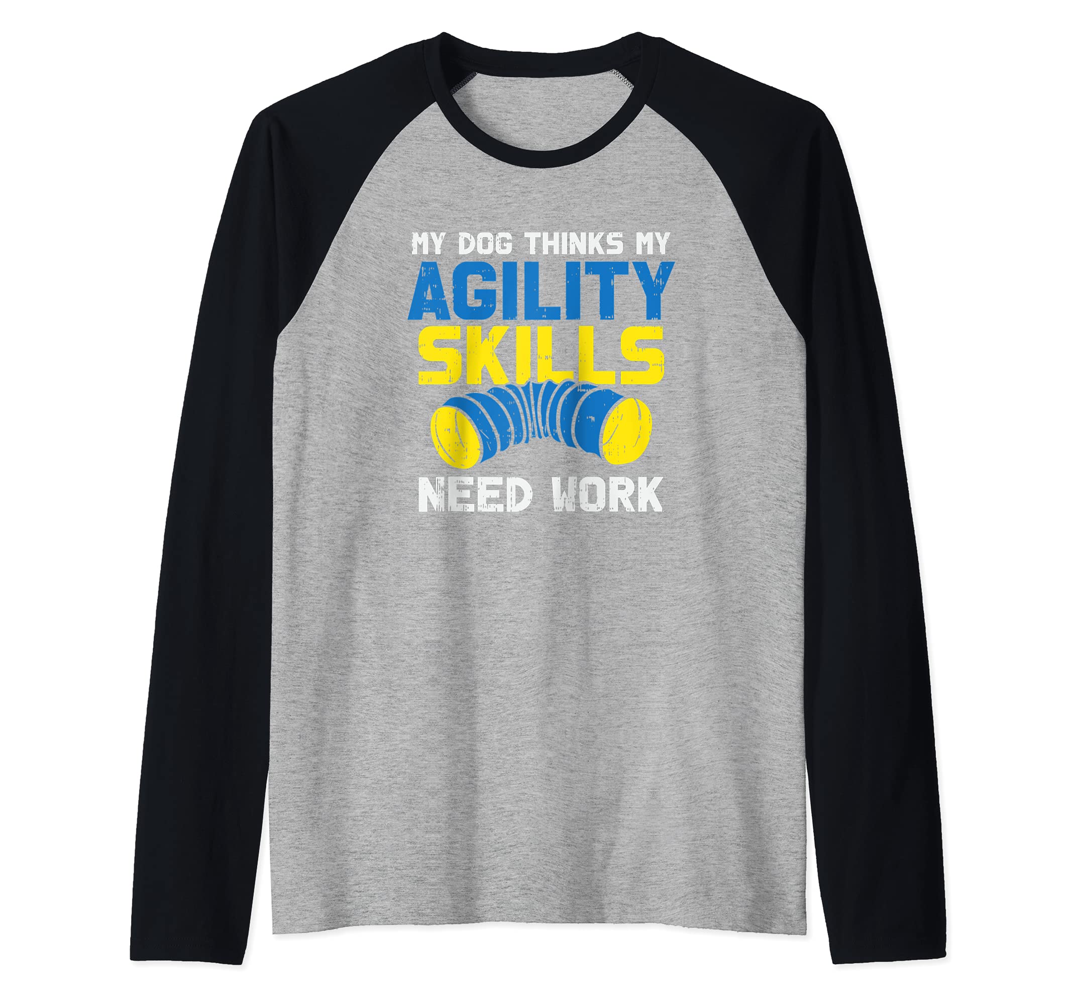 My Dog Thinks My Agility Skills Need Work - Dog Training Raglan Baseball Tee