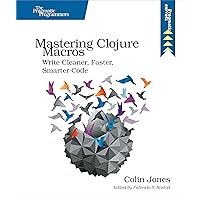 Mastering Clojure Macros: Write Cleaner, Faster, Smarter Code