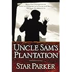 Uncle Sam's Plantation: How Big Government Enslaves America's Poor and What We Can Do About It