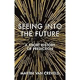 Seeing into the Future: A Short History of Prediction