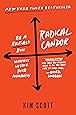 Radical Candor: Be a Kick-Ass Boss Without Losing Your Humanity