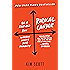 Radical Candor: Be a Kick-Ass Boss Without Losing Your Humanity