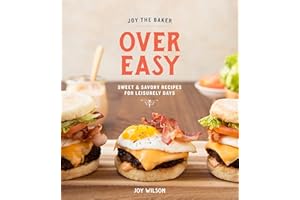 Joy the Baker Over Easy: Sweet and Savory Recipes for Leisurely Days: A Cookbook