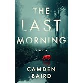 The Last Morning: A Thriller (The Secrets of Chapel Roads)