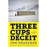 Three Cups of Deceit: How Greg Mortenson, Humanitarian Hero, Lost His Way