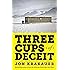 Three Cups of Deceit: How Greg Mortenson, Humanitarian Hero, Lost His Way
