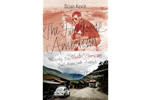 The Footloose American: Following the Hunter S. Thompson Trail Across South America
