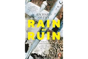 Rain of Ruin: Tokyo, Hiroshima and the Surrender of Japan