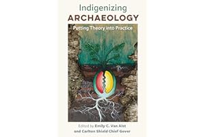 Indigenizing Archaeology: Putting Theory into Practice