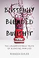 Blissfully Blended Bullshit: The Uncomfortable Truth of Blending Families