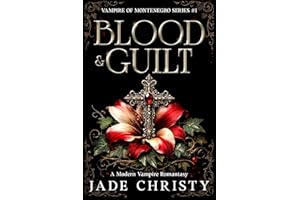 Blood & Guilt: A Modern Vampire Romantasy (Vampire of Montenegro Series Book 1)