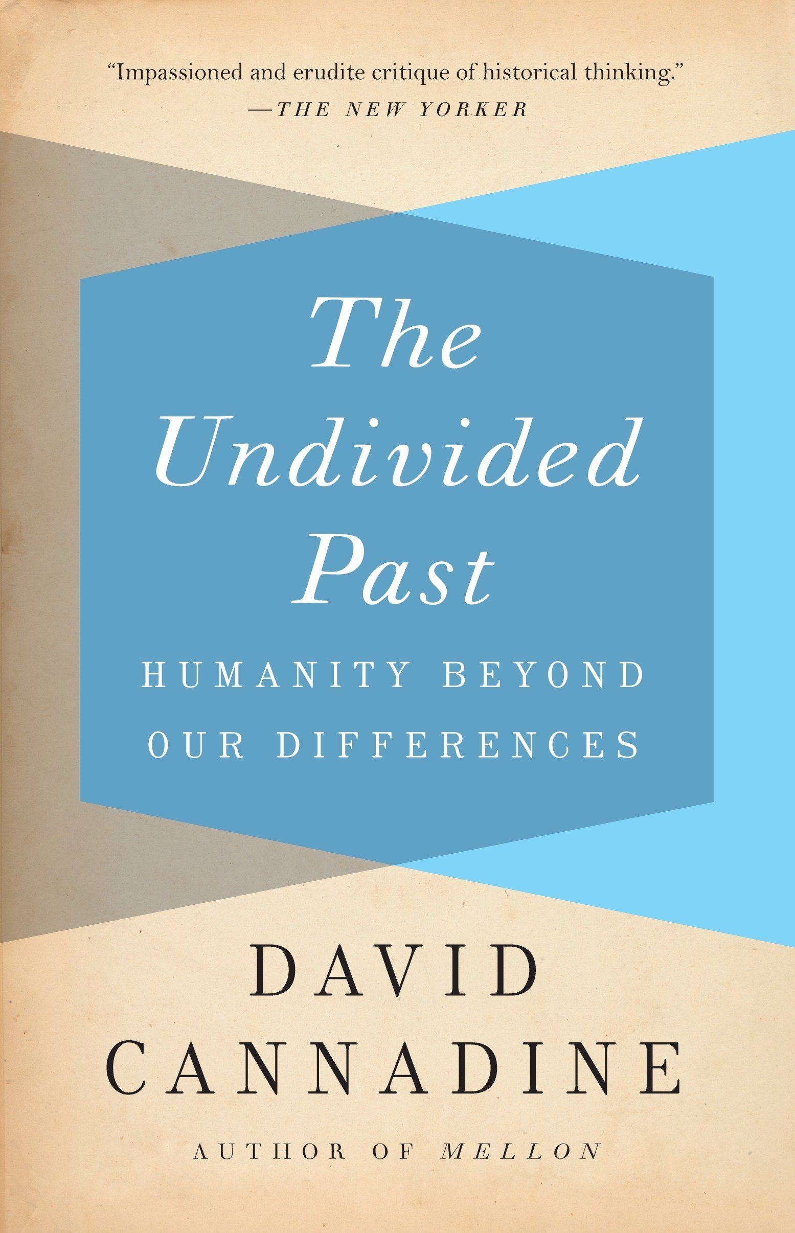 The Undivided Past Humanity Beyond Our Differences David - 
