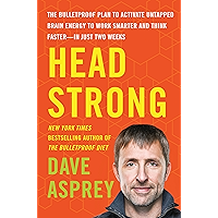 Head Strong: The Bulletproof Plan to Activate Untapped Brain Energy to Work Smarter and Think Faster-in Just Two Weeks