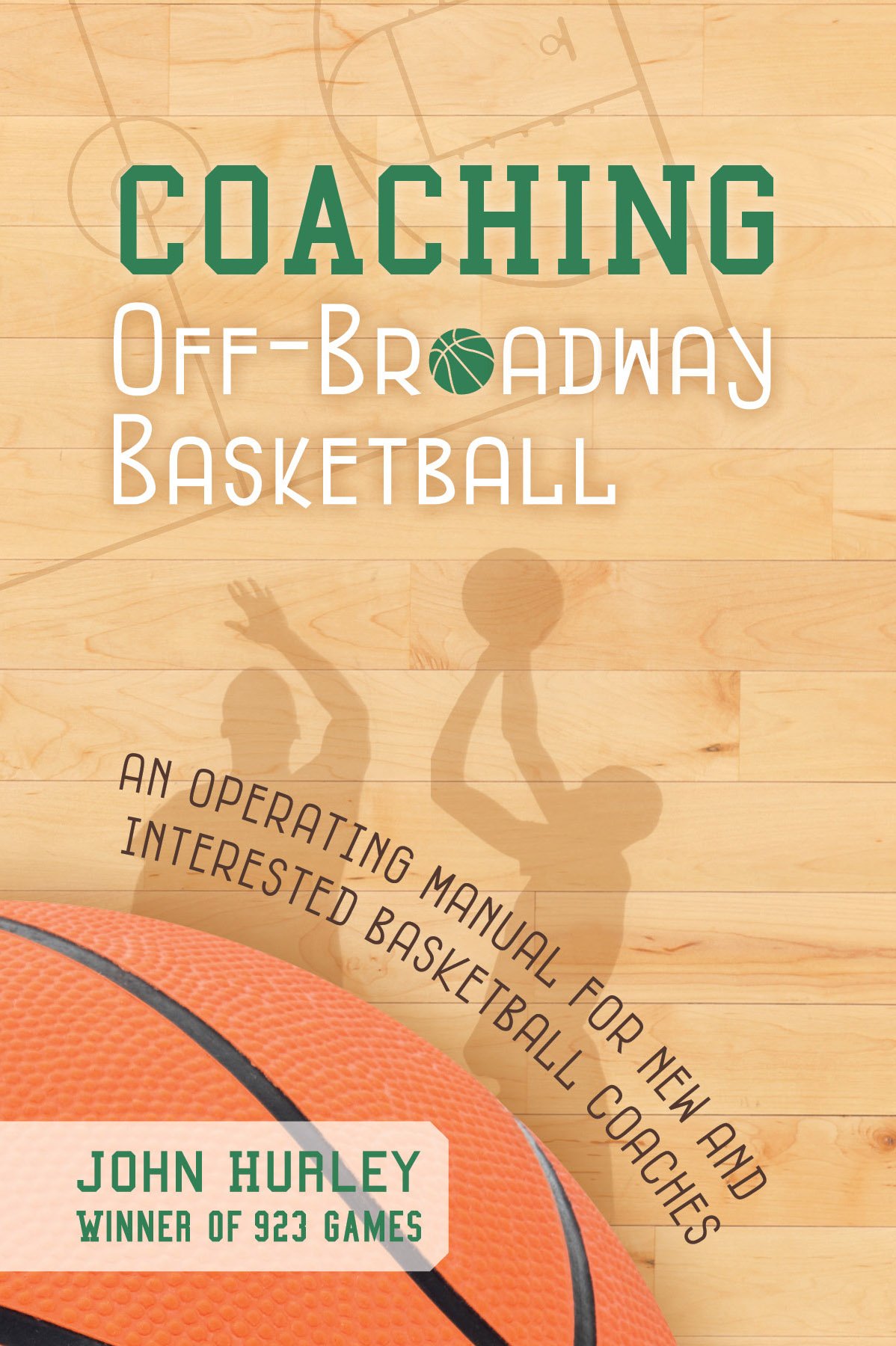 Coaching Off Broadway Basketball An Operating Manual For New And Interested Basketball Coaches John Hurley 9781939710734 Amazon Com Books off broadway shoes rewards on Coaching Off Broadway Basketball An Operating Manual For New And Interested Basketball Coaches John Hurley 9781939710734 Amazon Com Books