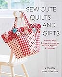 Sew Cute Quilts and Gifts: 30 Lovely Bags, Quilts