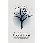 Complete Poems of Robert Frost: A Collection of his Greatest Poetry on Nature, Life, and The Human Spirit
