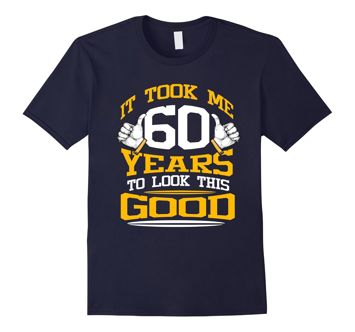 It Took Me 60 Years To Look This Good 60th Birthday Gift Tee-Rose