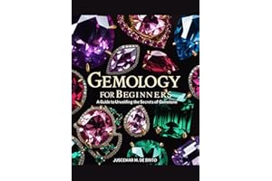 Gemology For Beginners : A Guide to Unveiling the Secrets of Gemstone