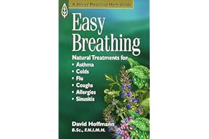 Easy Breathing: Natural Treatments for Asthma, Colds, Flu, Coughs, Allergies, and Sinusitis