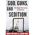 God, Guns, and Sedition: Far-Right Terrorism in America (A Council on Foreign Relations Book)