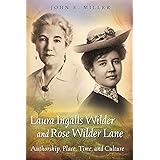 Laura Ingalls Wilder and Rose Wilder Lane: Authorship, Place, Time, and Culture
