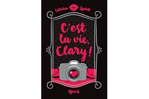 C'est la vie, Clary! (French Edition)