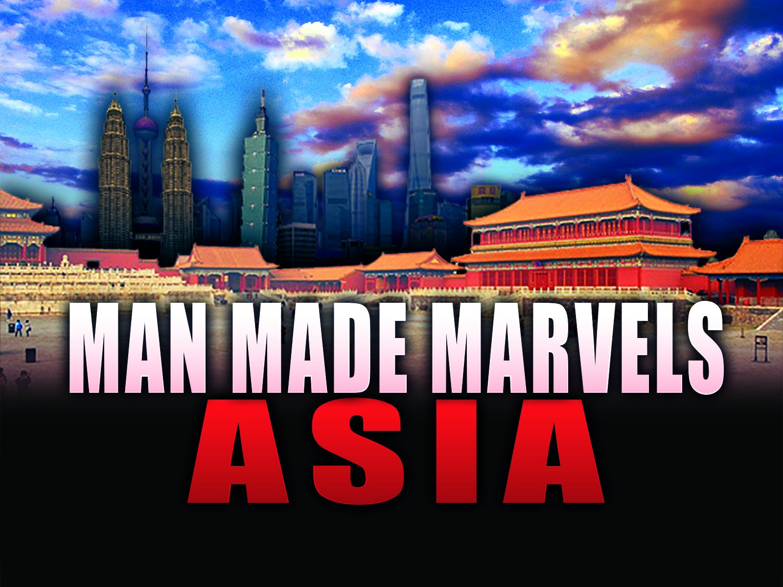 Watch Man Made Marvels Asia Prime Video