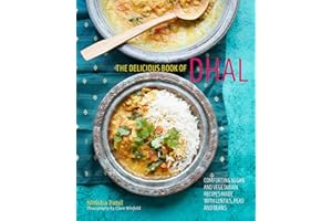 The delicious book of dhal: Comforting vegan and vegetarian recipes made with lentils, peas and beans