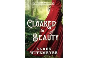 Cloaked in Beauty: (A Christian Western Historical Romance Fairy Tale Retelling of Little Red Riding Hood and Sleeping Beauty) (Texas Ever After)