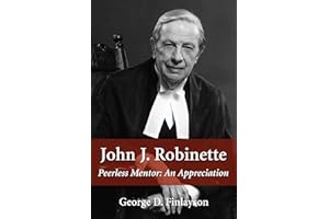 John J. Robinette: Peerless Mentor: An Appreciation
