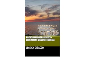 Poetic Empiricist Presents - Parsimony's Disguise: Fractals