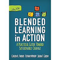 Blended Learning in Action: A Practical Guide Toward Sustainable Change (Corwin Teaching Essentials) book cover Blended Learning in Action: A Practical Guide Toward Sustainable Change (Corwin Teaching Essentials) book cover