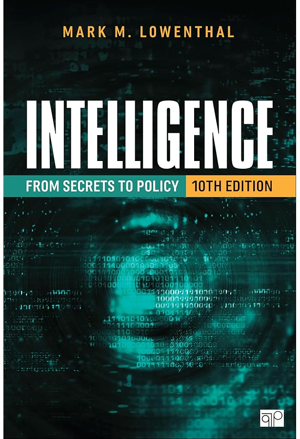 Intelligence: From Secrets to Policy: Lowenthal, Mark M