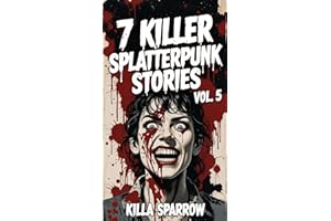 7 Killer Splatterpunk Stories Vol. 5 (7 Killer Splatterpunk Storiies Series)