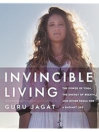 Invincible Living: The Power of Yoga, The Energy of Breath, and Other Tools for a Radiant Life