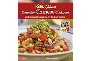 Katie Chin's Everyday Chinese Cookbook: 101 Delicious Recipes from My Mother's Kitchen