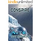 Conspire: A Sci-Fi Conspiracy Thriller (Alien Agenda Book 2)