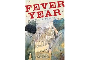 Fever Year: The Killer Flu of 1918: A Graphic Novel