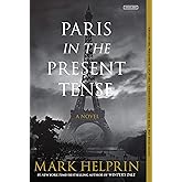 Paris in the Present Tense: A Novel