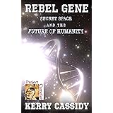 REBEL GENE: Secret Space and the Future of Humanity