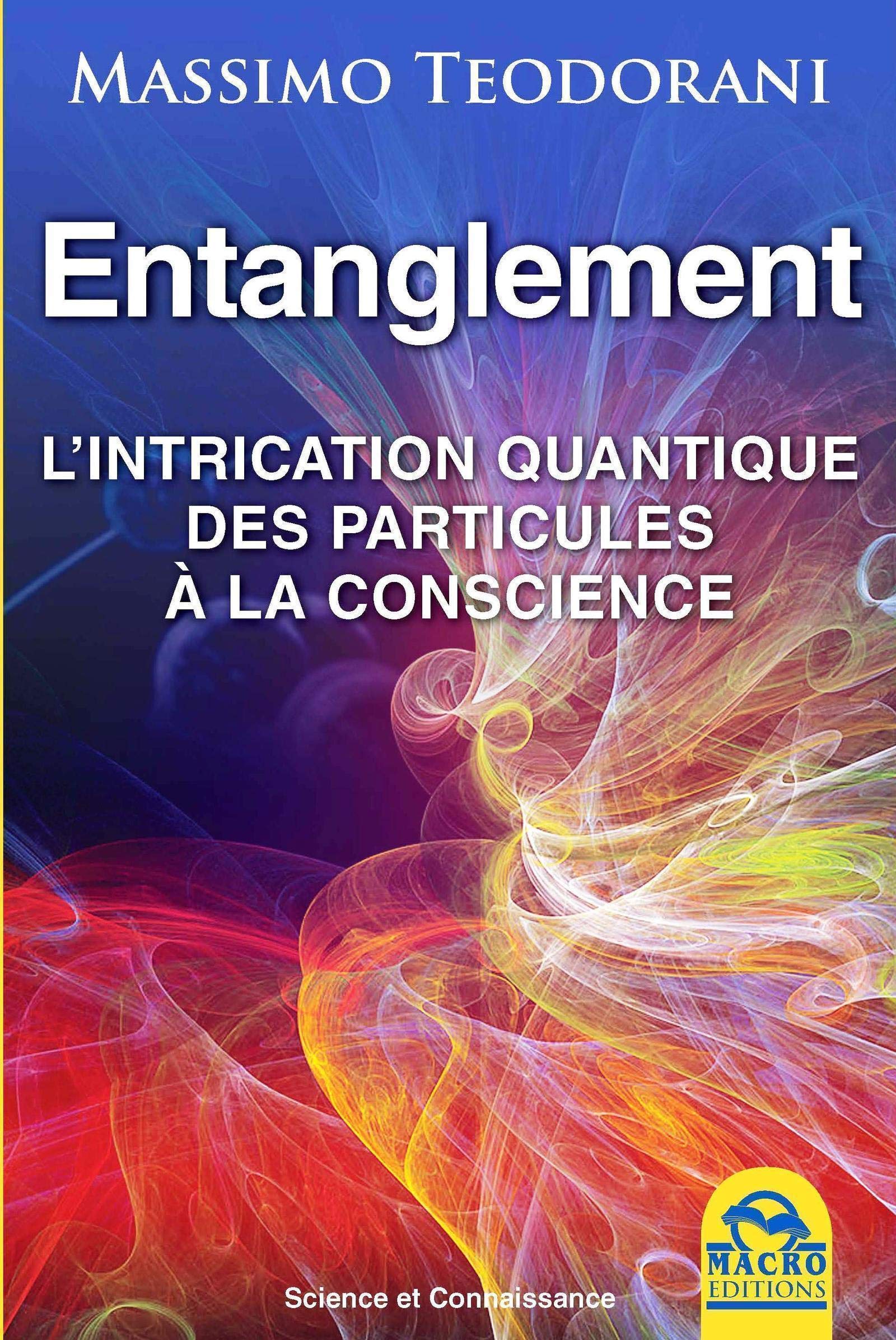 Entanglement L Intrication Quantique Des Particules A La Conscience Amazon Fr Teodorani Massimo Livres